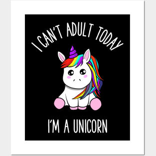 I can't adult today i'm a unicorn Posters and Art